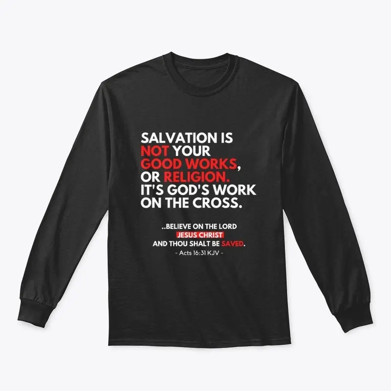 Salvation is not your good works...